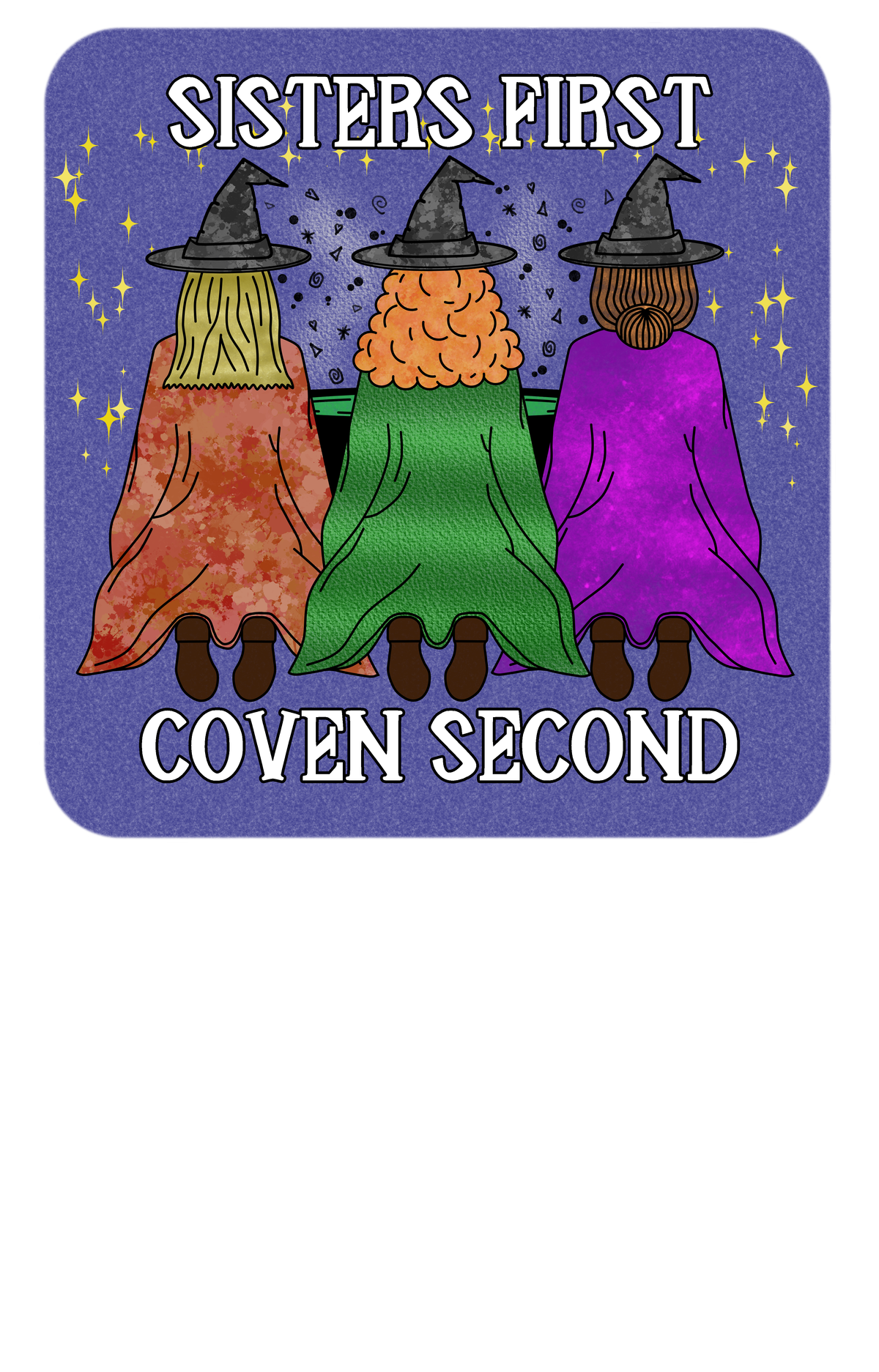 Sisters First Coven Second